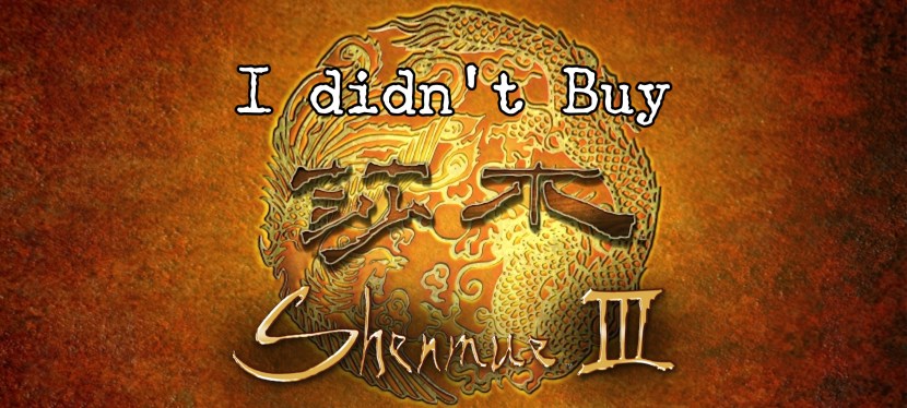 I didn’t buy Shenmue III