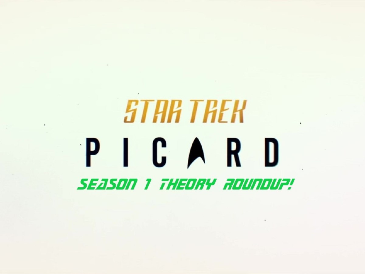 Star Trek: Picard Season 1 theory&nbsp;roundup!