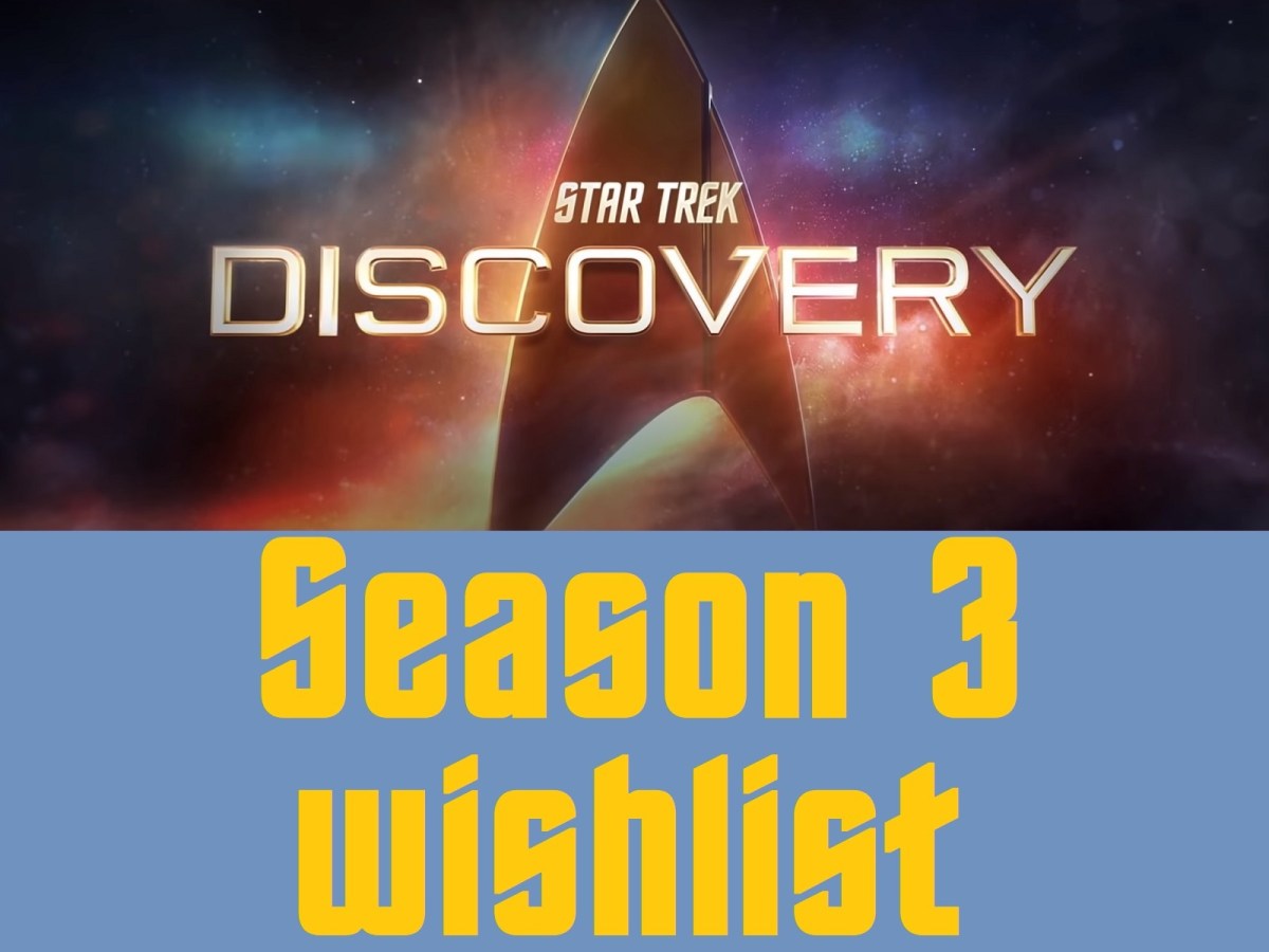 Star Trek: Discovery Season 3&nbsp;wishlist