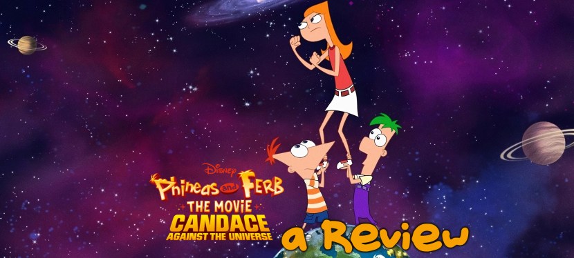 Phineas and Ferb The Movie: Candace Against the Universe – a&nbsp;review