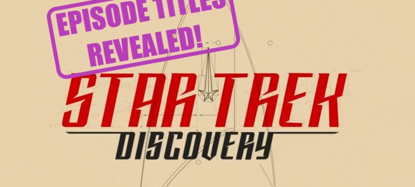 Star Trek: Discovery Season 3 episode titles have been revealed… let’s see what we can&nbsp;glean!