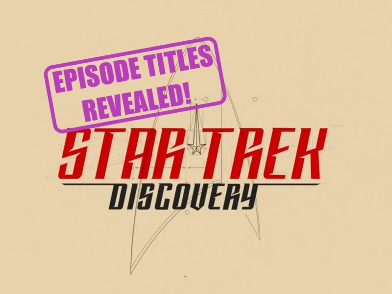 Star Trek: Discovery Season 3 episode titles have been revealed… let’s see what we can&nbsp;glean!