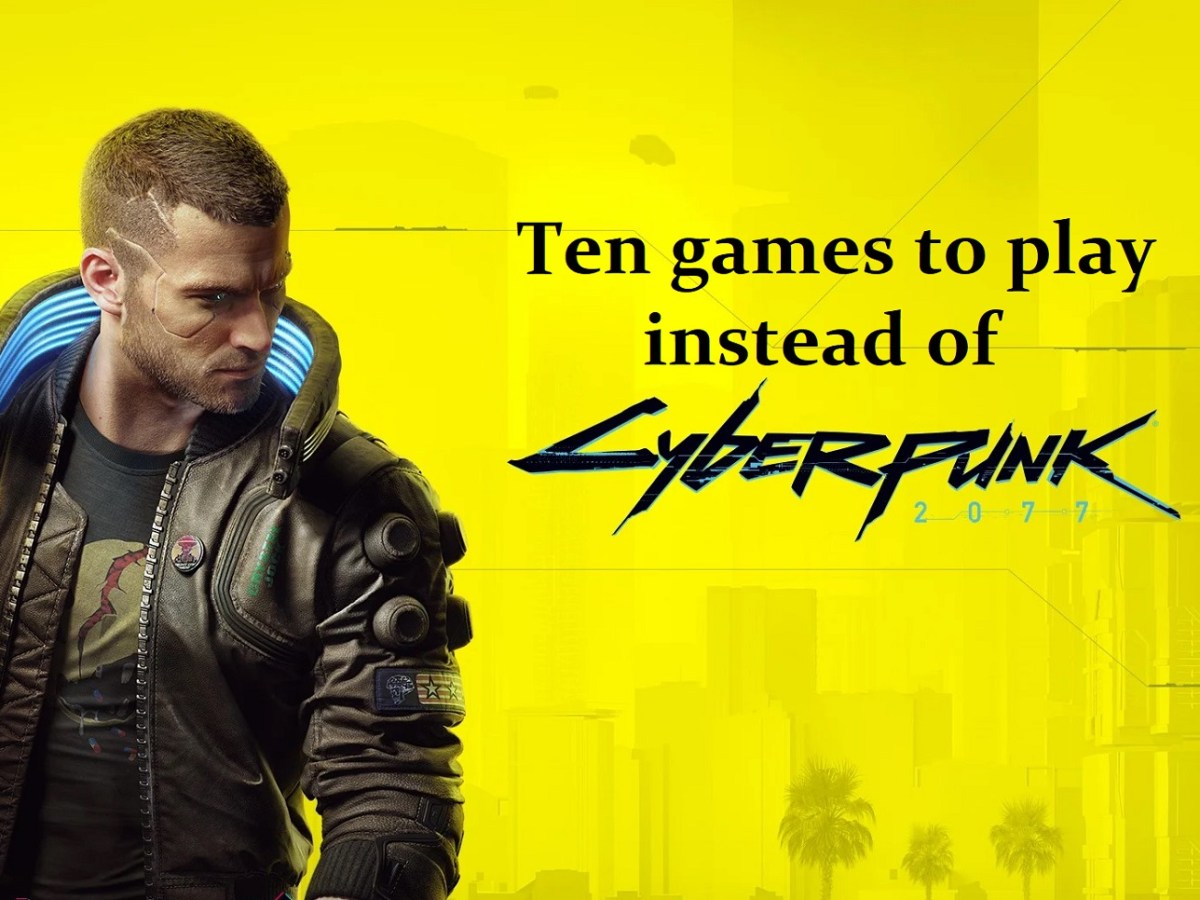 Ten games to play instead of Cyberpunk&nbsp;2077