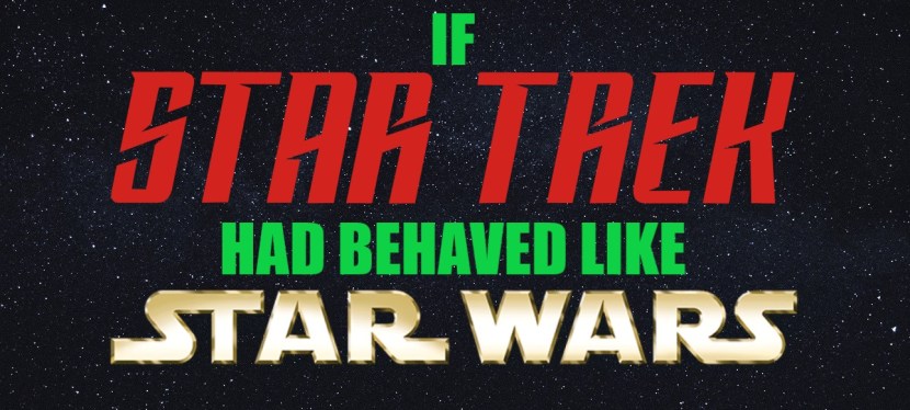 If Star Trek had behaved like Star&nbsp;Wars…
