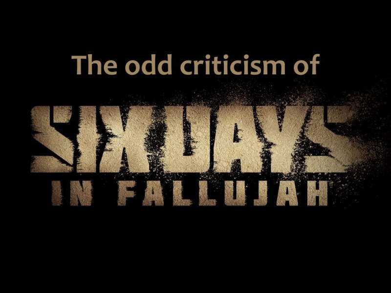 The odd criticism of Six Days In&nbsp;Fallujah