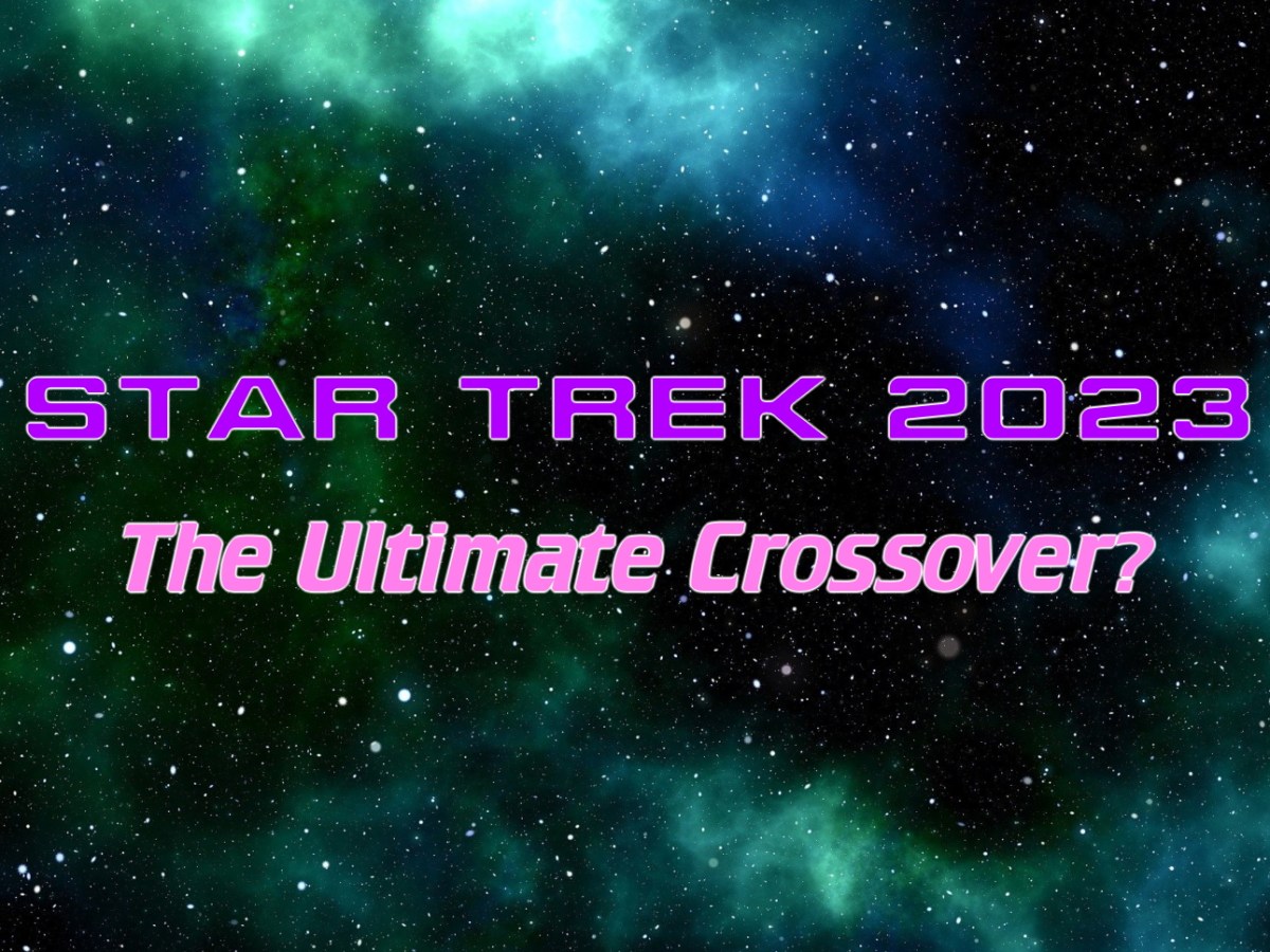 Star Trek 2023: could it be the ULTIMATE&nbsp;crossover?