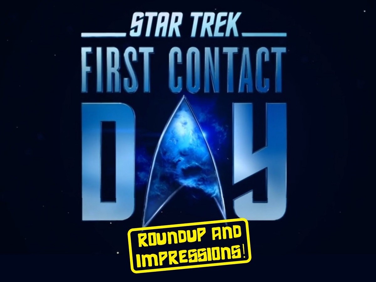 Star Trek’s “First Contact Day” event – roundup and&nbsp;impressions
