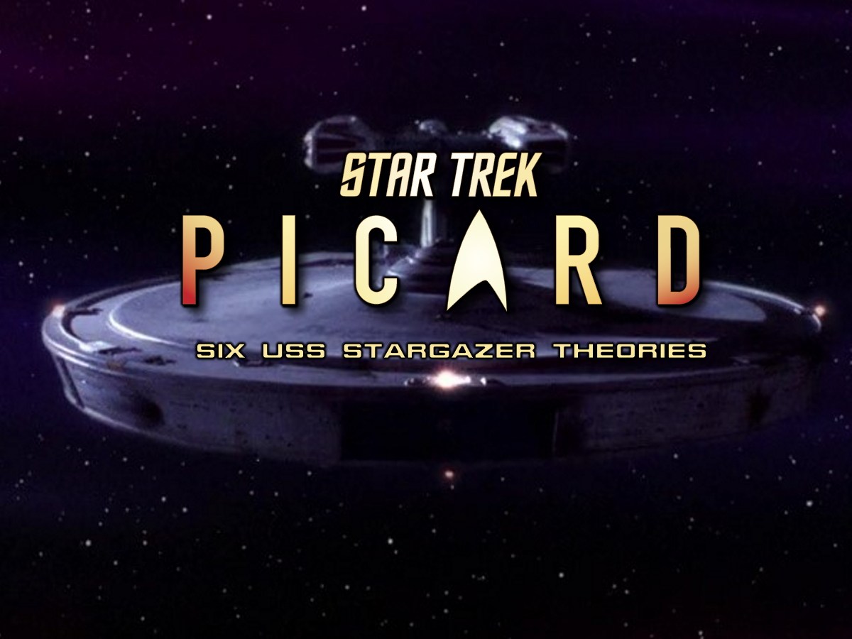 Star Trek: Picard – Six USS Stargazer&nbsp;theories