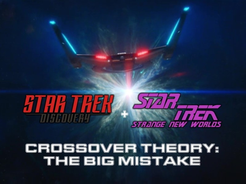 Star Trek: Discovery + Star Trek: Strange New Worlds crossover theory – the big&nbsp;mistake