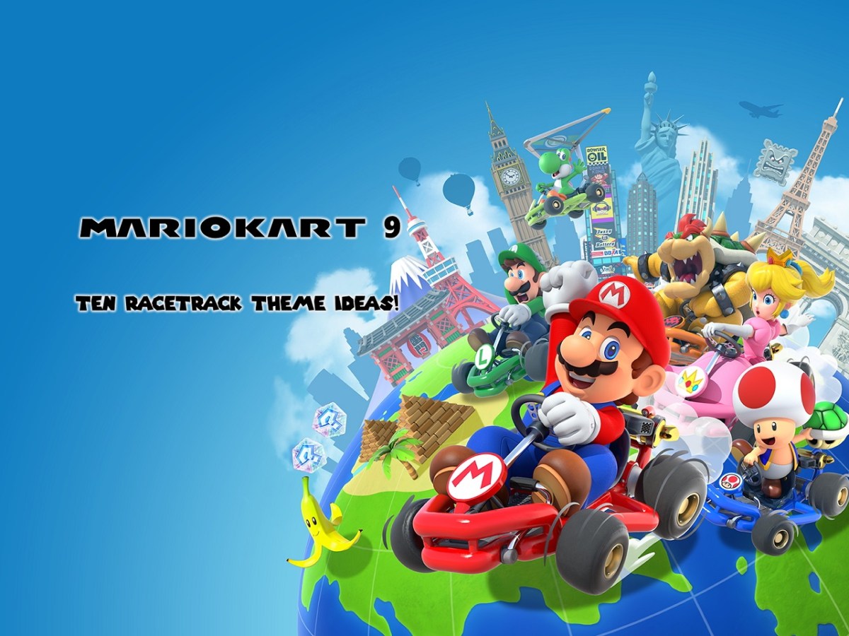 Ten racetrack theme ideas for Mario Kart&nbsp;9