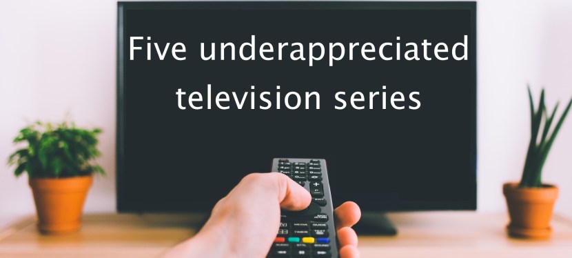 Five underappreciated television&nbsp;series