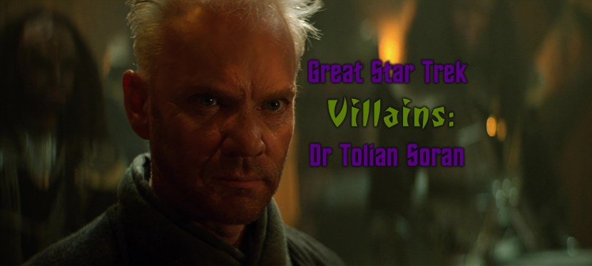 Great Star Trek villains: Dr Tolian&nbsp;Soran