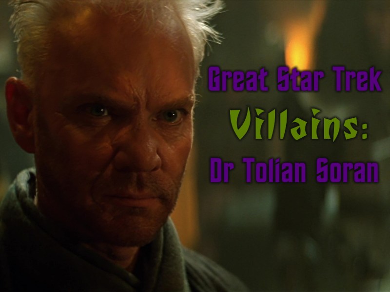 Great Star Trek villains: Dr Tolian&nbsp;Soran