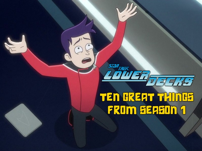 Ten great things from Lower Decks Season&nbsp;1