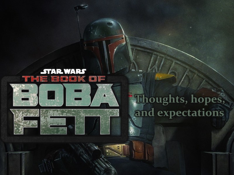 The Book of Boba Fett: Thoughts, hopes, and&nbsp;expectations