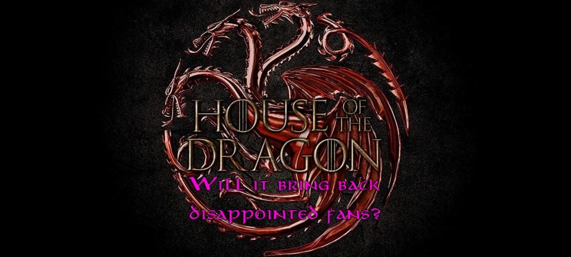 Will House of the Dragon bring back disappointed Game of Thrones&nbsp;fans?
