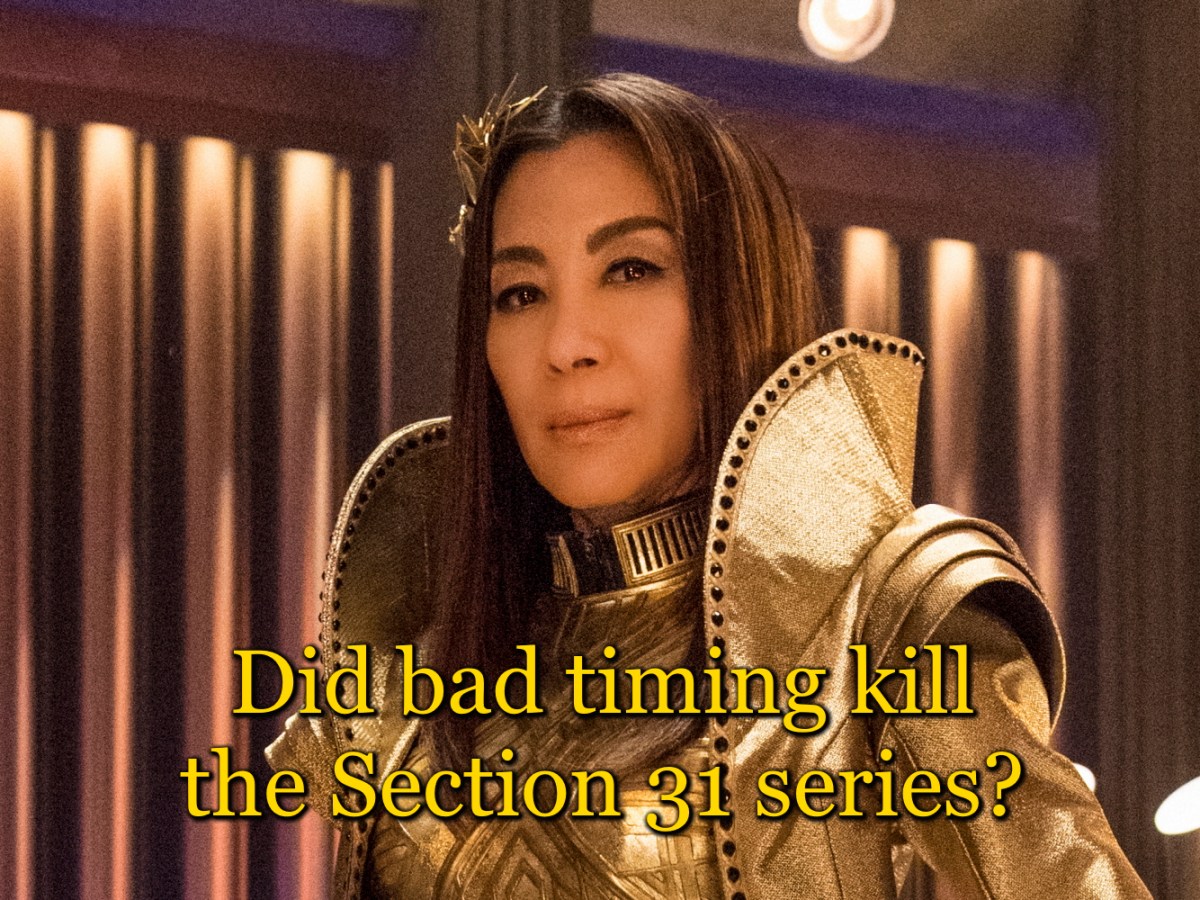 Did bad timing kill the Section 31&nbsp;series?