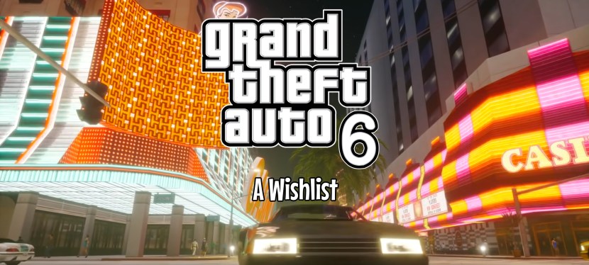 Grand Theft Auto 6: a&nbsp;wishlist
