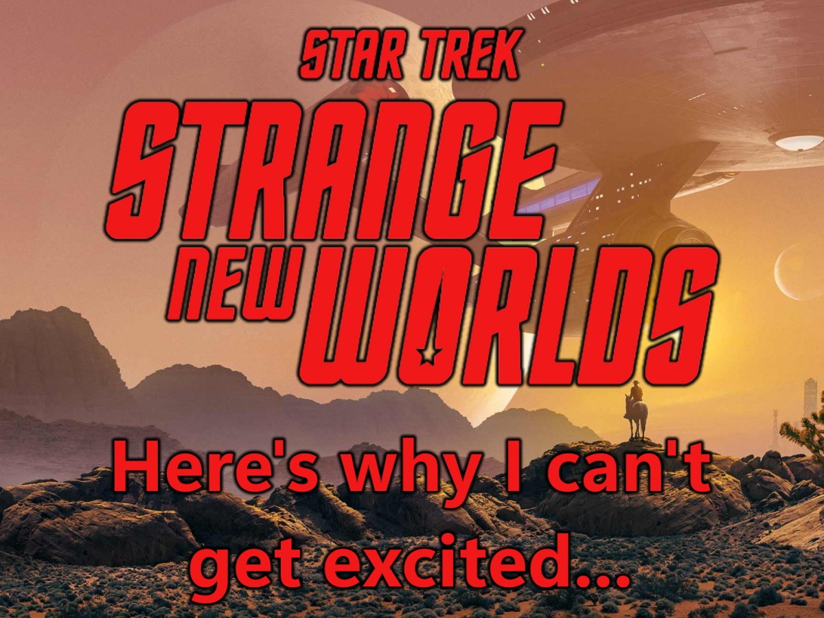 Strange New Worlds: I just can’t get&nbsp;excited…