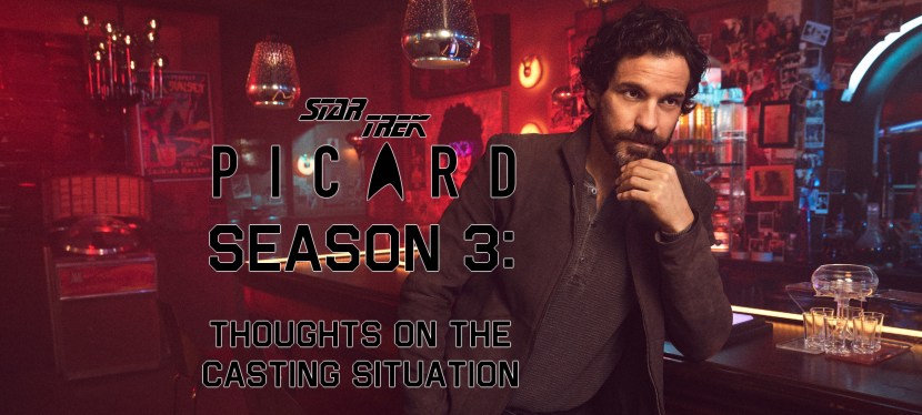 Star Trek: Picard Season 3 – thoughts on the casting&nbsp;situation