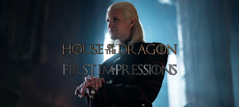 House of the Dragon: first&nbsp;impressions
