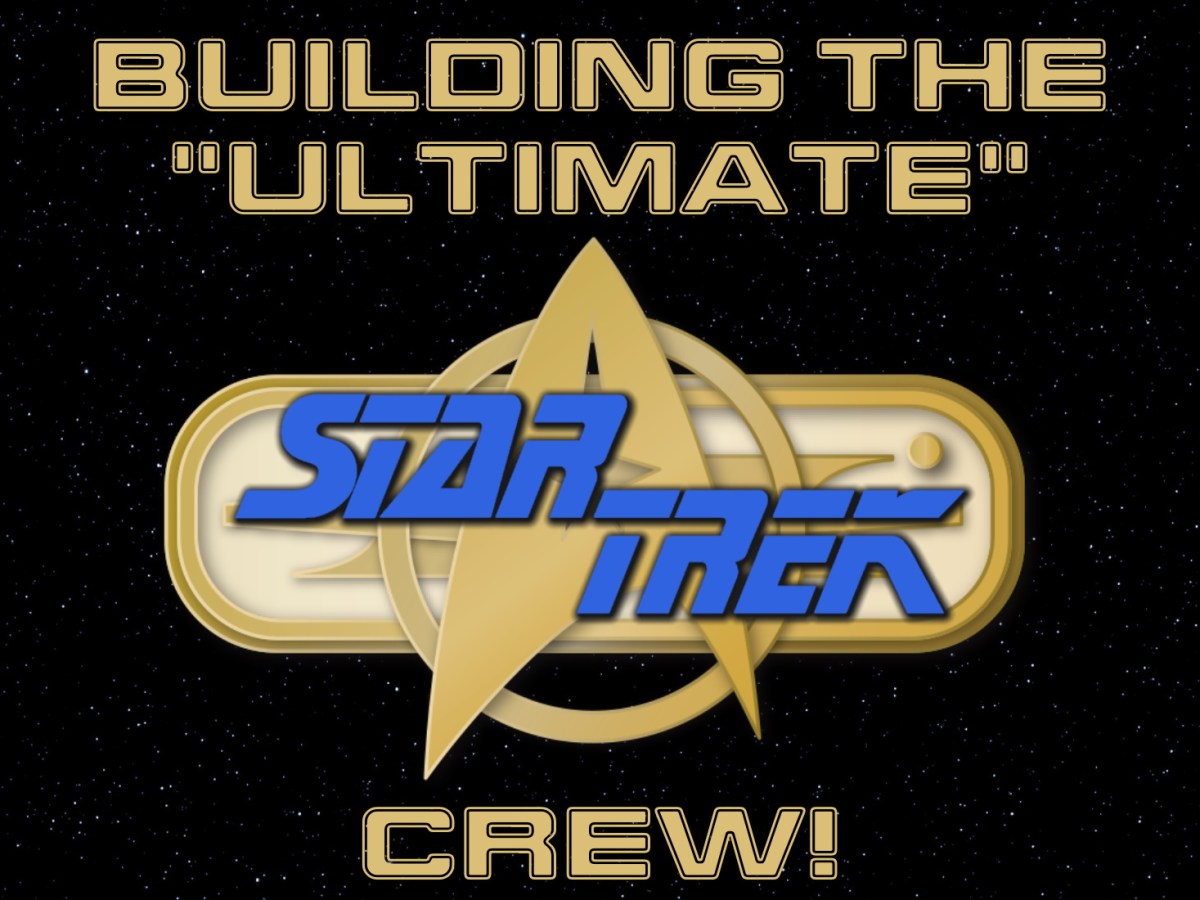 Building the “ultimate” Star Trek&nbsp;crew!
