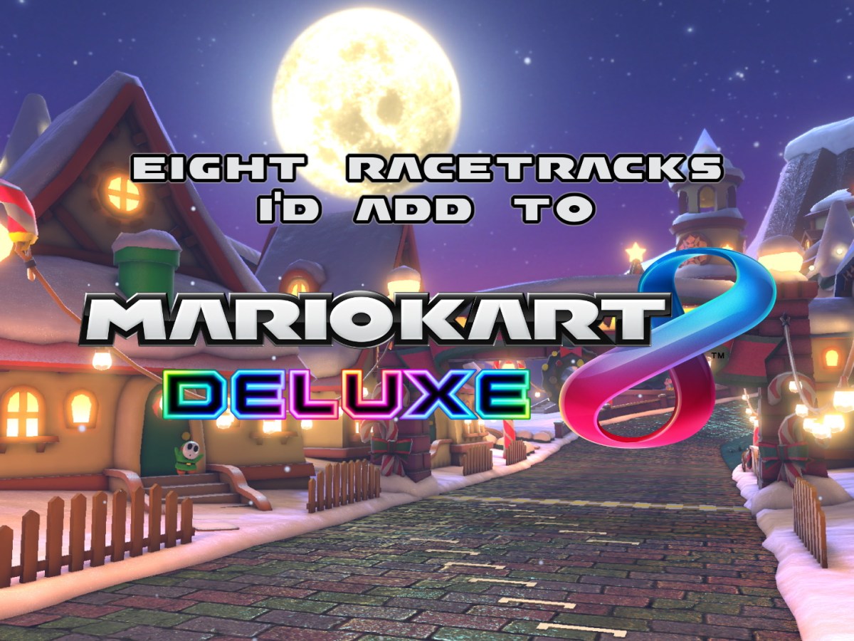 Eight racetracks I’d add to Mario Kart 8&nbsp;Deluxe