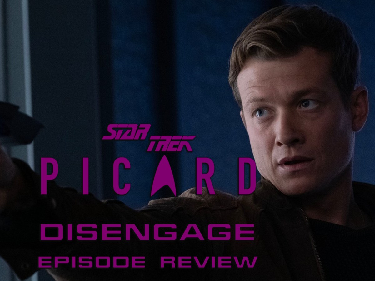 Star Trek: Picard Episode Review – Season 3, Episode 2:&nbsp;Disengage