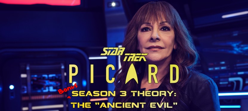 Star Trek: Picard bonus Season 3 theory: The “Ancient&nbsp;Evil”