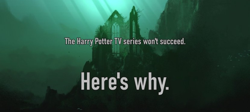 The Harry Potter TV series won’t succeed. Here’s why.