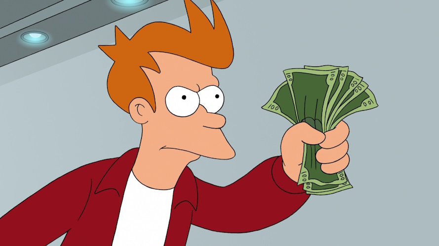 Still frame/meme from Futurama showing Fry saying "shut up and take my money" with a fistful of dollar bills.