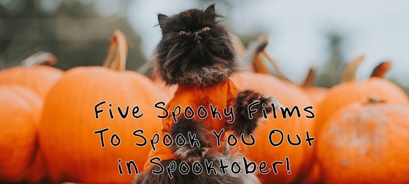 Five spooky films to spook you out in&nbsp;Spooktober!