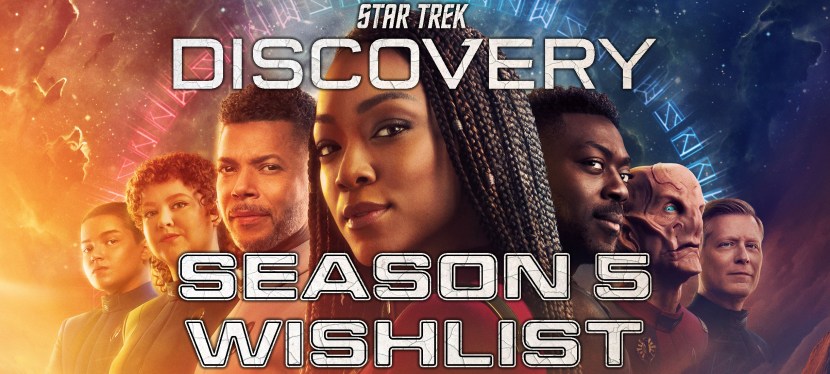 Star Trek: Discovery – Season 5&nbsp;Wishlist