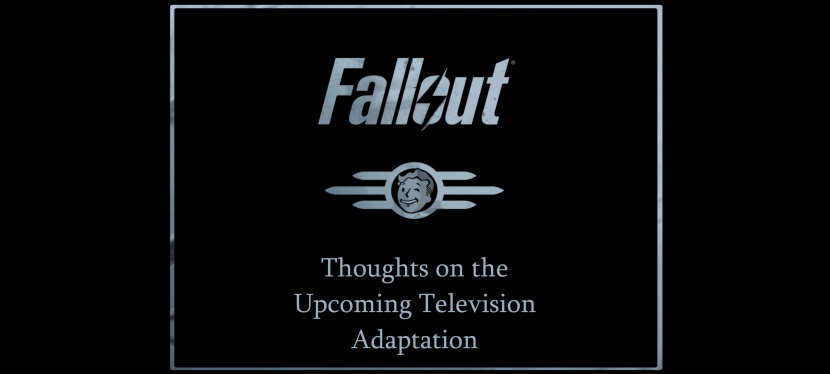 Fallout: Thoughts on the Upcoming TV Adaptation