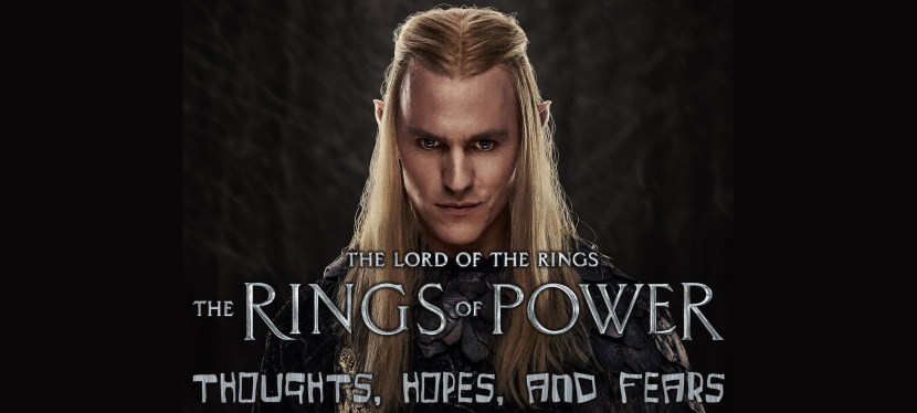 The Rings of Power Season 2: Thoughts, Hopes, and&nbsp;Fears