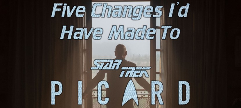 Five Changes I’d Have Made To Star Trek:&nbsp;Picard
