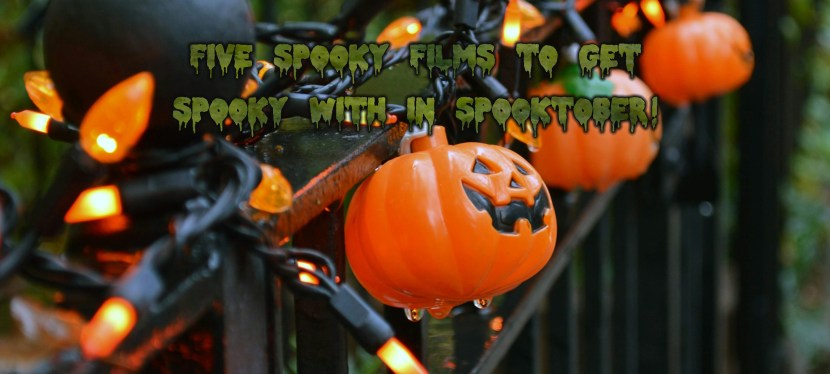 Five Spooky Films To Get Spooky With This&nbsp;Spooktober!