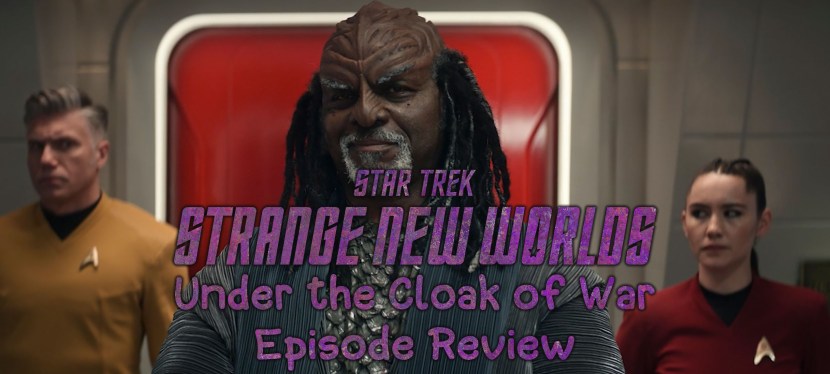 Star Trek: Strange New Worlds Episode Review – Season 2, Episode 8: Under the Cloak of&nbsp;War