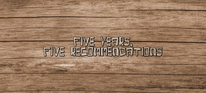 Five Years, Five Recommendations