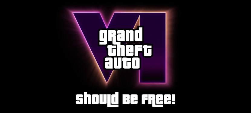 Grand Theft Auto VI Should Be&nbsp;Free