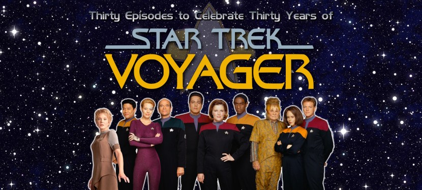 Thirty Episodes to Celebrate Thirty Years of Star Trek:&nbsp;Voyager