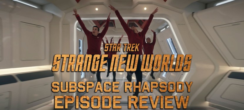 Star Trek: Strange New Worlds Episode Review – Season 2, Episode 9: Subspace Rhapsody