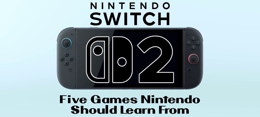Switch 2: Five Games Nintendo Should Learn&nbsp;From