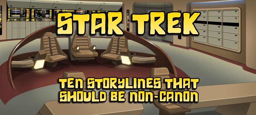 Ten Star Trek Storylines That Should Be&nbsp;Non-Canon