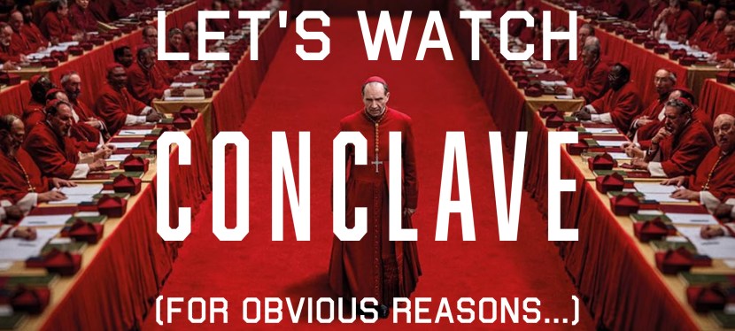 Let’s Watch Conclave (For Obvious&nbsp;Reasons…)