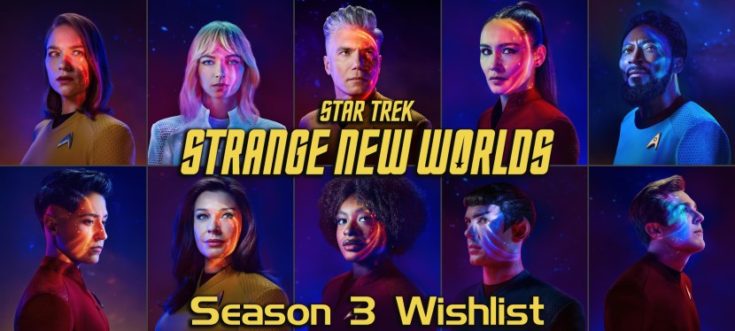 Strange New Worlds: Season 3&nbsp;Wishlist