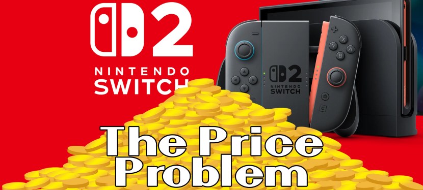 Nintendo Switch 2: The Price&nbsp;Problem