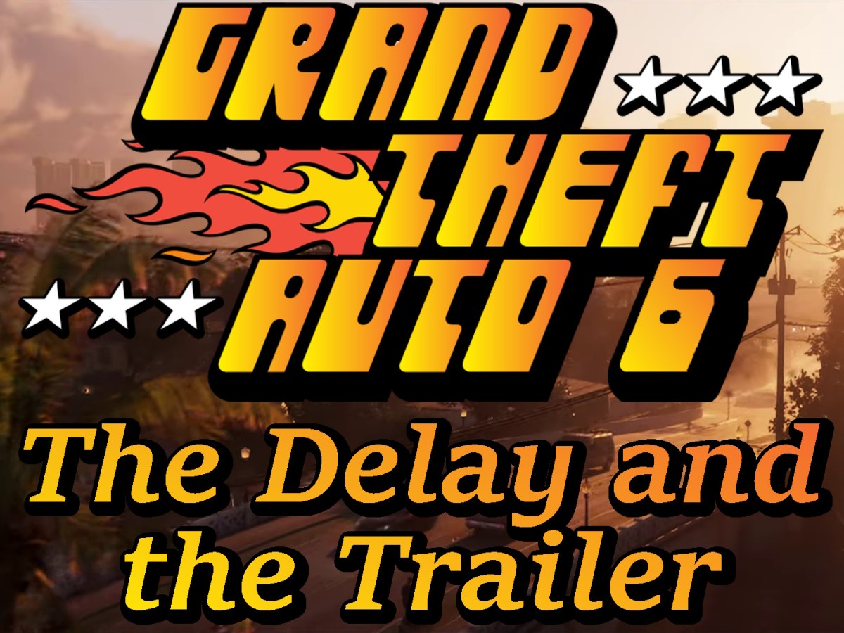 Grand Theft Auto VI: The Delay and the&nbsp;Trailer