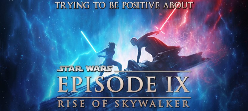 Trying To Be Positive About The Rise of&nbsp;Skywalker