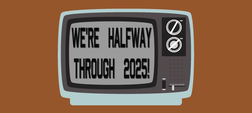 We’re Halfway Through&nbsp;2025!